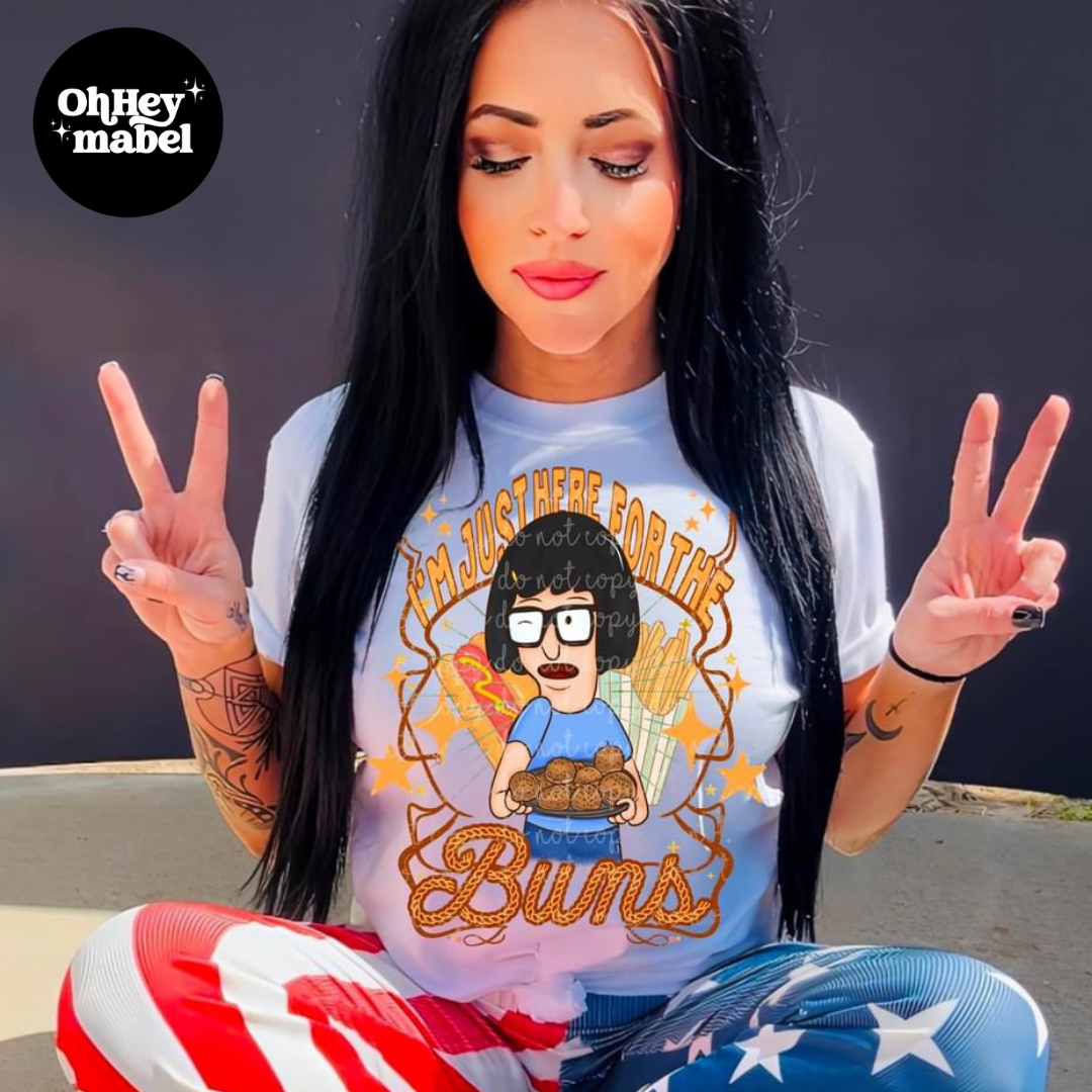 Here for the Buns Bobs Burgers DTF PRINT